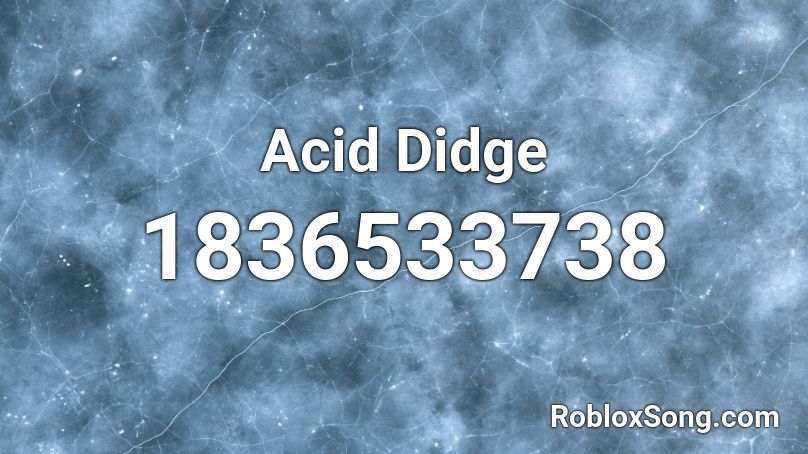 Acid Didge Roblox ID