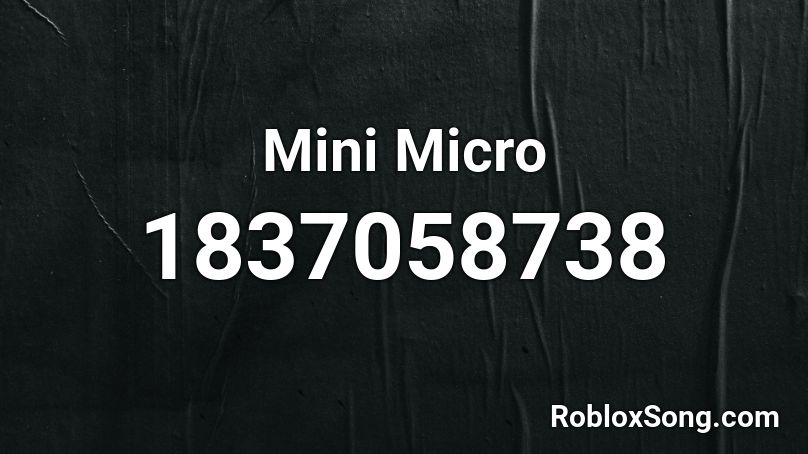 Mini Micro Roblox ID