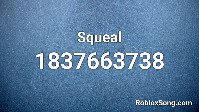 Squeal Roblox ID