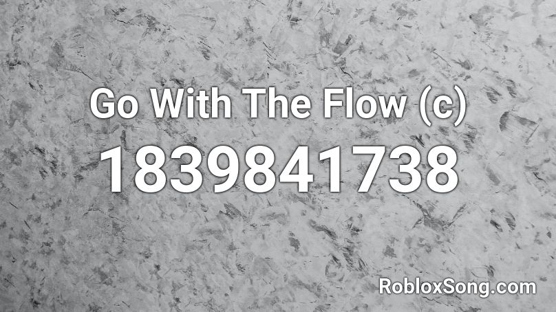 Go With The Flow (c) Roblox ID