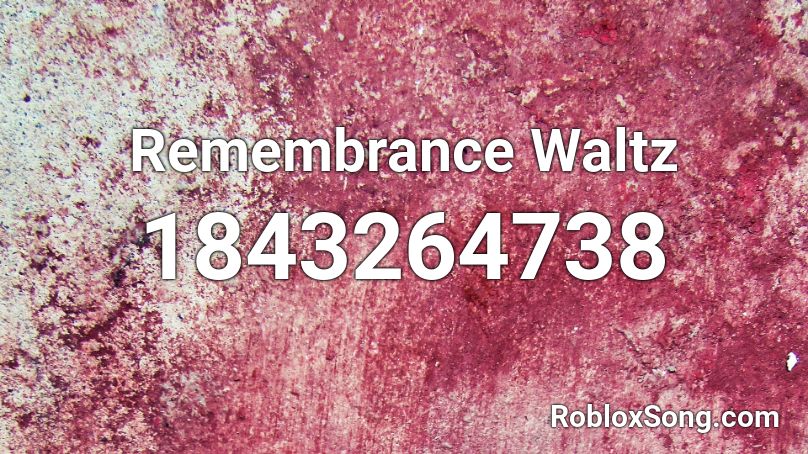 Remembrance Waltz Roblox ID