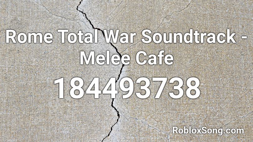 Rome Total War Soundtrack - Melee Cafe Roblox ID