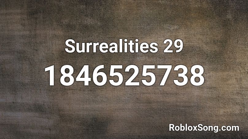 Surrealities 29 Roblox ID