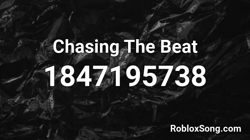 Chasing The Beat Roblox ID