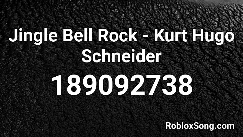 Jingle Bell Rock - Kurt Hugo Schneider Roblox ID