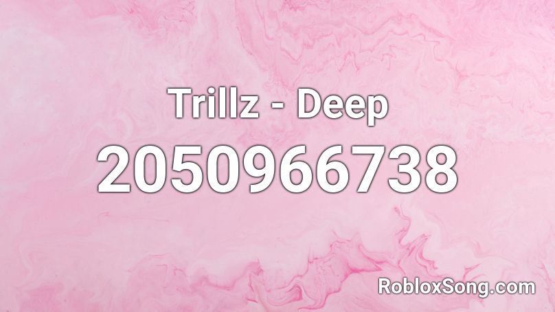 Trillz - Deep Roblox ID