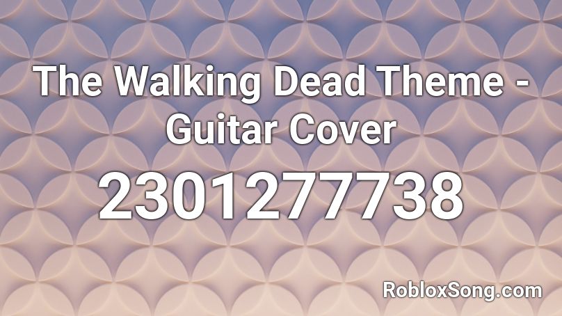 The Walking Dead Theme - Guitar Cover Roblox ID