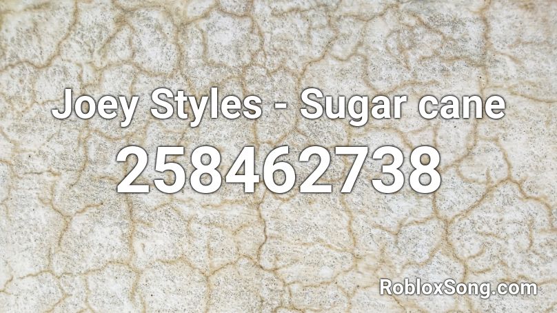 Joey Styles - Sugar cane Roblox ID