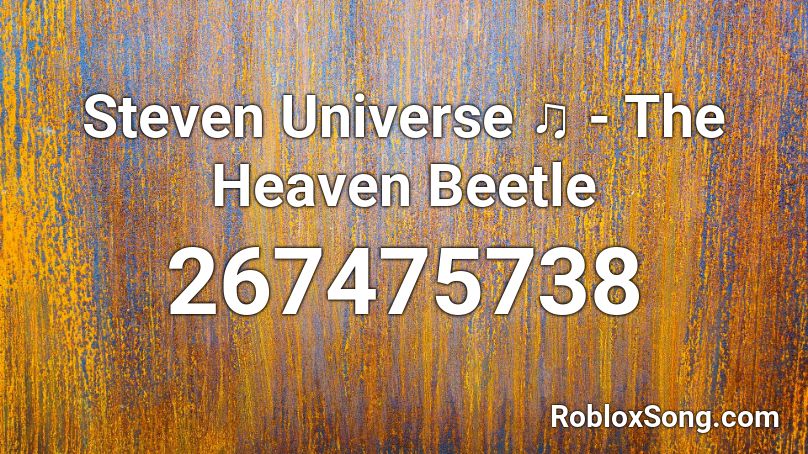 Steven Universe ♫ - The Heaven Beetle Roblox ID