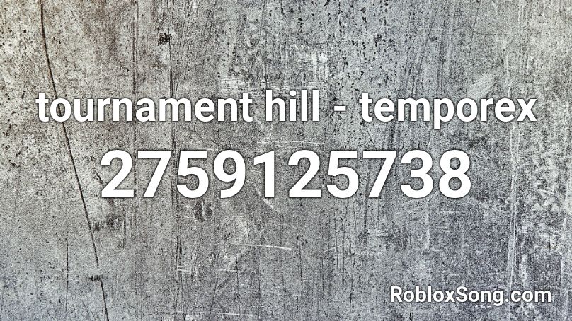 tournament hill - temporex Roblox ID