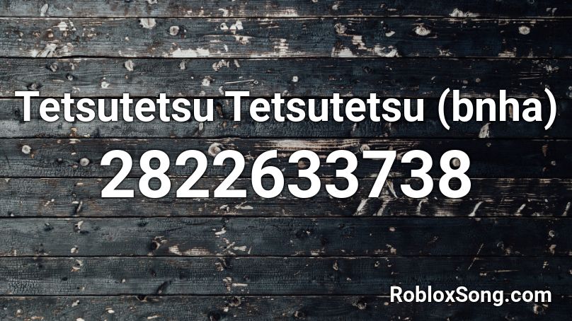 Tetsutetsu Tetsutetsu (bnha) Roblox ID