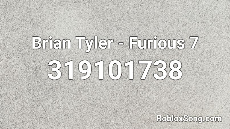 Brian Tyler - Furious 7 Roblox ID