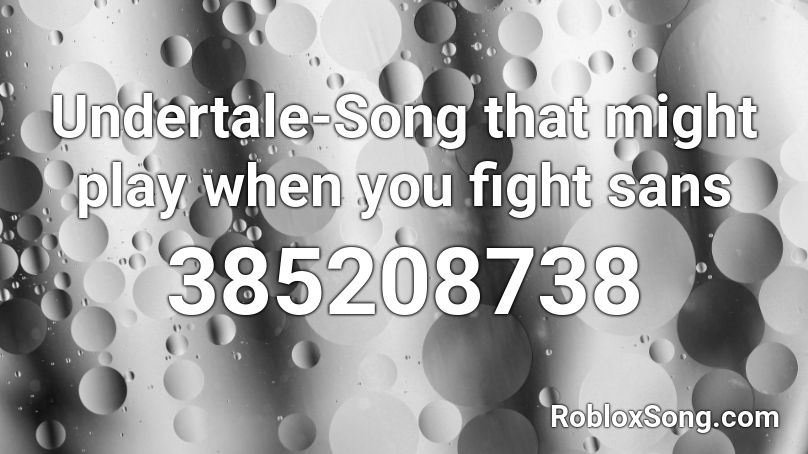 Undertale Song That Might Play When You Fight Sans Roblox Id Roblox Music Codes - roblox music code undertale sans