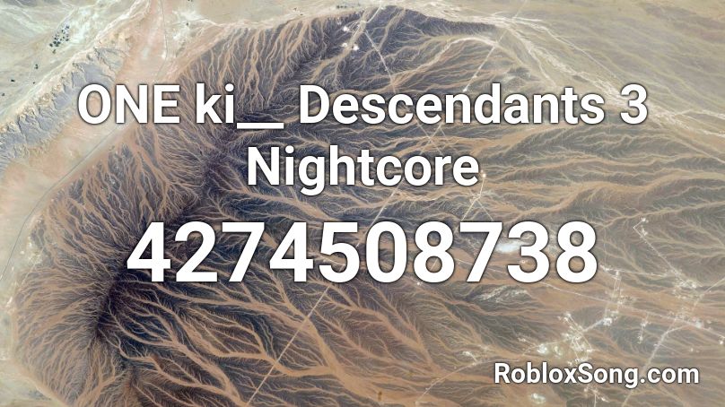 ONE ki__ Descendants 3 Nightcore Roblox ID