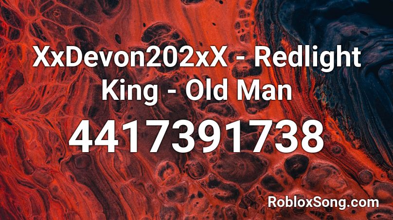 XxDevon202xX - Redlight King - Old Man Roblox ID