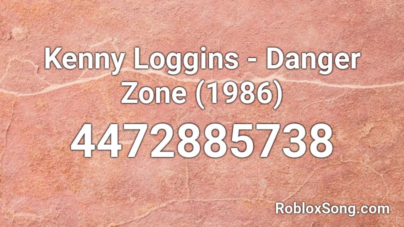 Kenny Loggins - Danger Zone (1986) Roblox ID