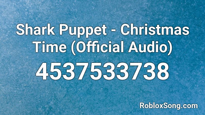 Shark Puppet Christmas Time Official Audio Roblox Id Roblox Music Codes - roblox picture id christmas