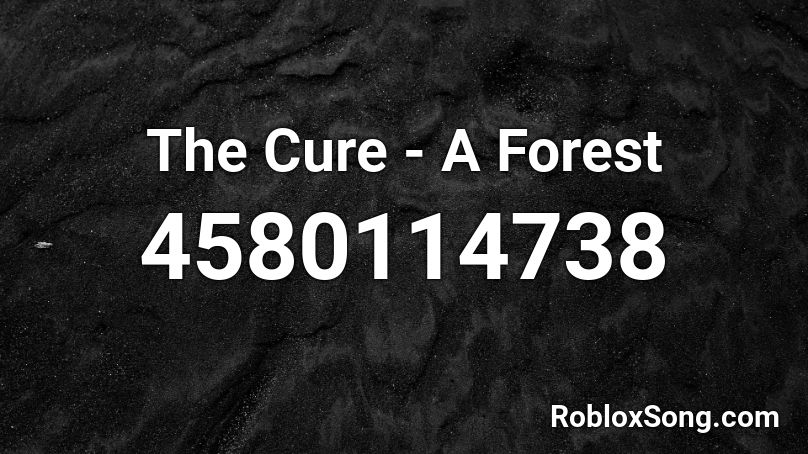 The Cure - A Forest Roblox ID