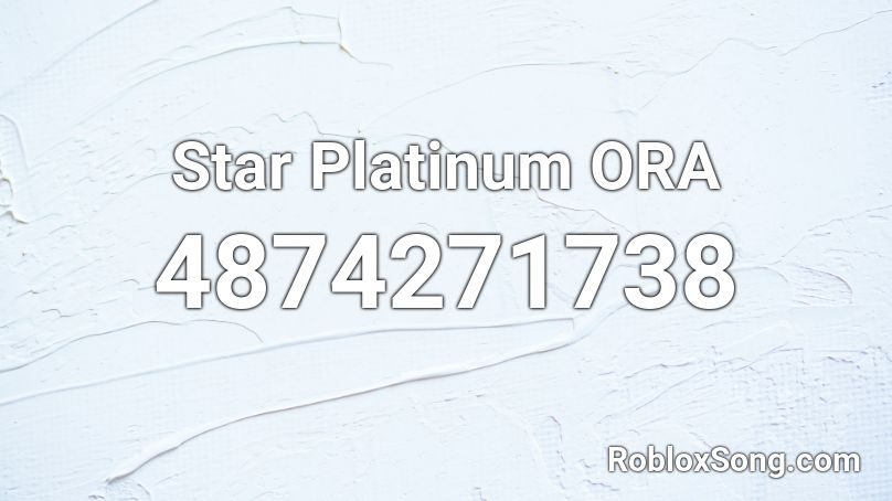 Star Platinum Ora Roblox Id Roblox Music Codes - muda vs ora roblox id