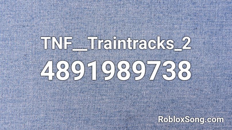 TNF__Traintracks_2 Roblox ID
