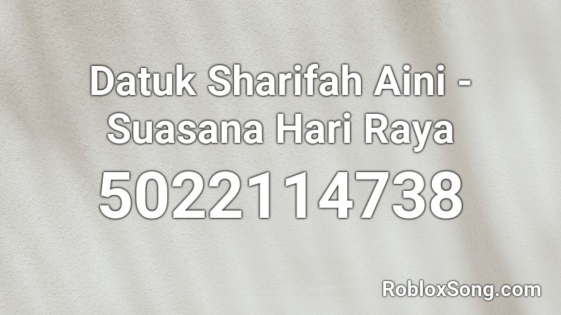 Datuk Sharifah Aini - Suasana Hari Raya  Roblox ID