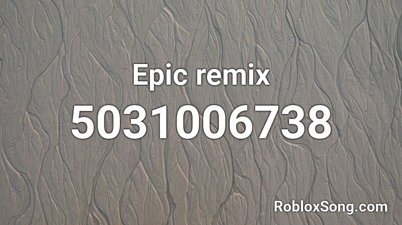 Epic remix Roblox ID