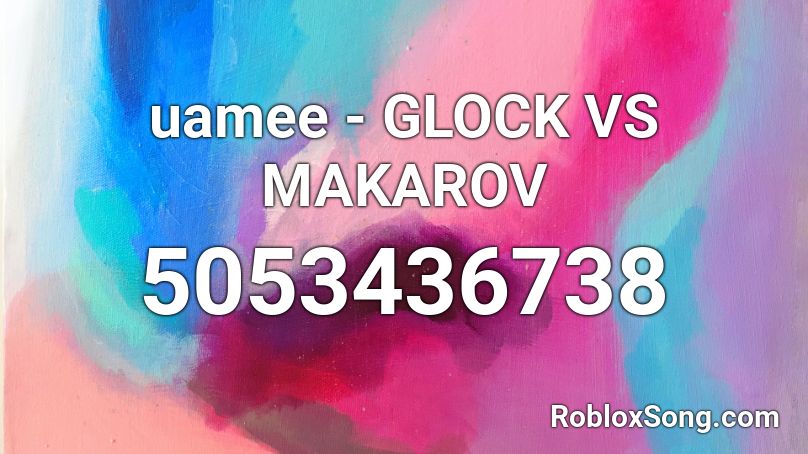 uamee - GLOCK VS MAKAROV Roblox ID