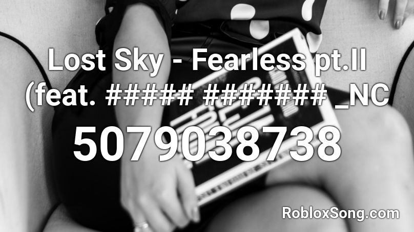 Lost Sky - Fearless pt.II (feat. ##### ####### _NC Roblox ID