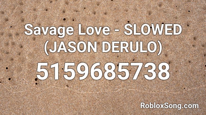Savage Love Slowed Jason Derulo Roblox Id Roblox Music Codes - code for savage for roblox