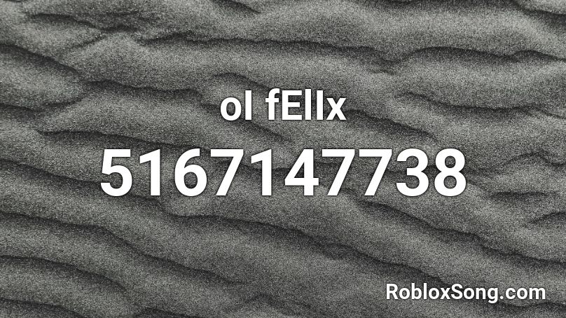 oI fElIx Roblox ID