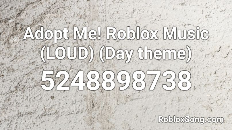 Adopt Me! Roblox Music (LOUD) (Day theme) Roblox ID