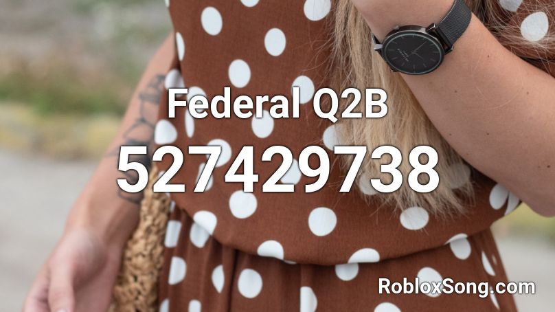 Federal Q2B Roblox ID