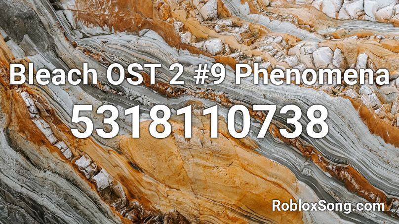 Bleach OST 2 #9 Phenomena Roblox ID