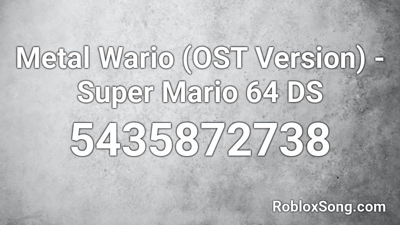 Metal Wario (OST Version) - Super Mario 64 DS Roblox ID