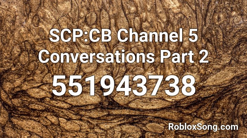 SCP:CB Channel 5 Conversations Part 2 Roblox ID