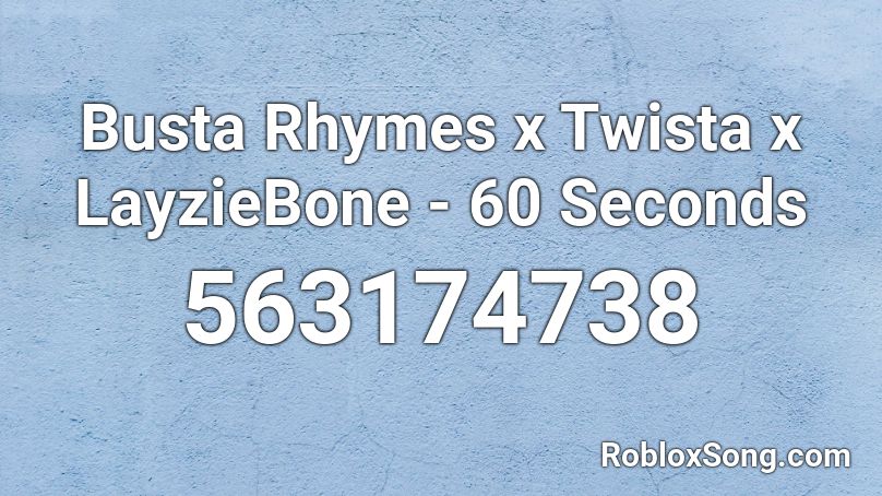 Busta Rhymes x Twista x LayzieBone - 60 Seconds  Roblox ID
