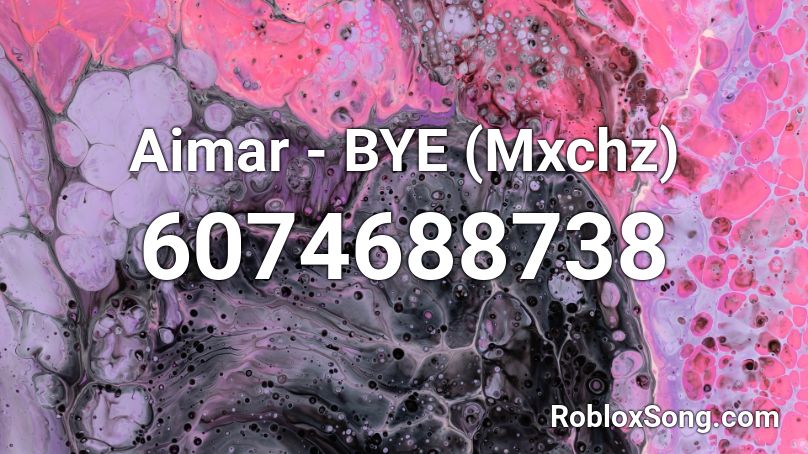 Aimar - BYE (Mxchz) Roblox ID