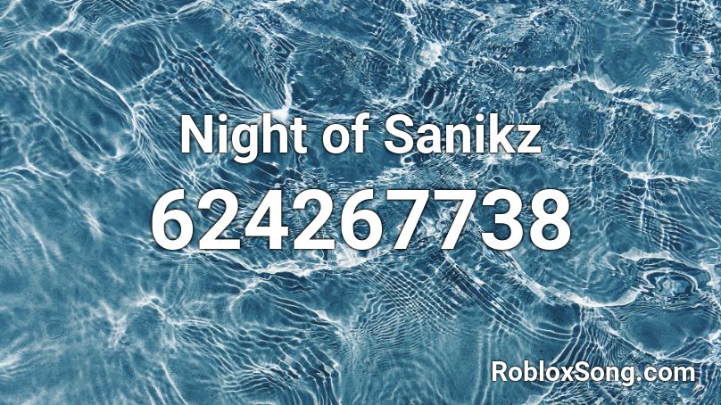 Night of Sanikz Roblox ID