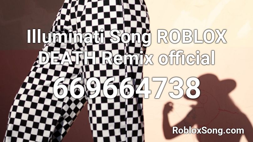 Illuminati Song ROBLOX DEATH Remix official  Roblox ID