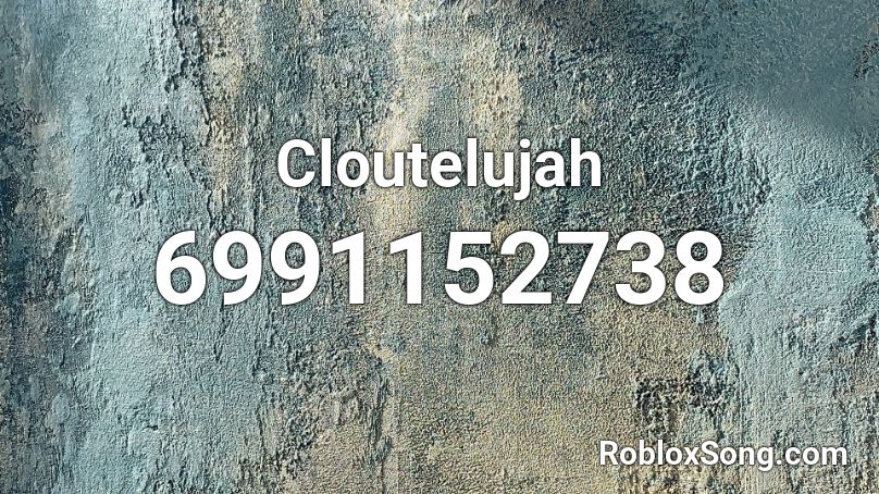 Cloutelujah Roblox ID