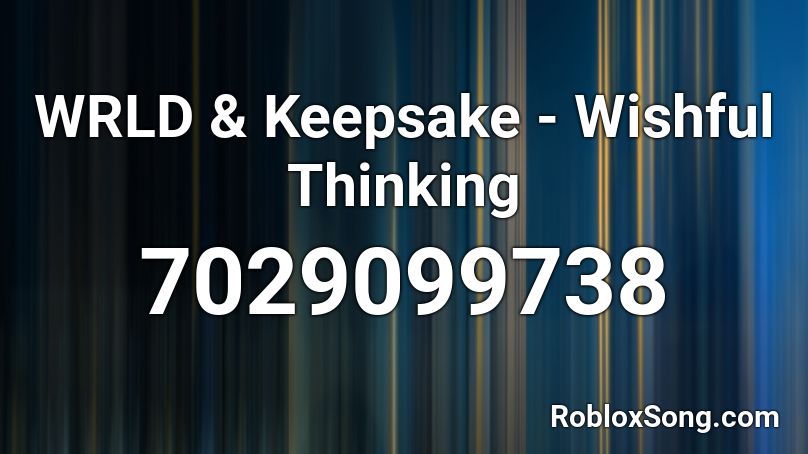 WRLD & Keepsake - Wishful Thinking Roblox ID