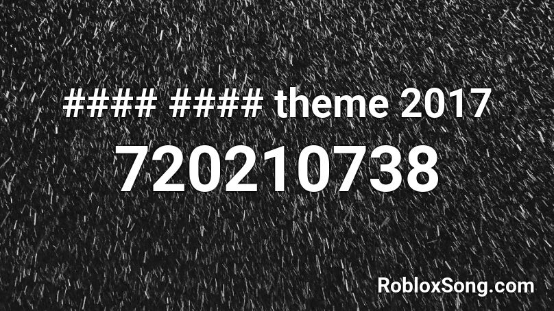 #### #### theme 2017 Roblox ID