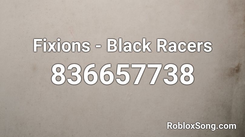 Fixions - Black Racers Roblox ID