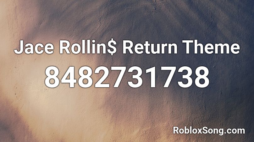 Jace Rollin$ Return Theme Roblox ID