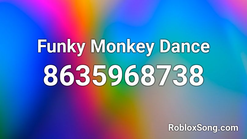 Funky Monkey Dance Roblox ID