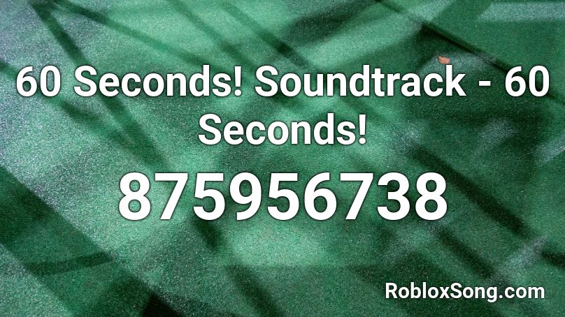 60 Seconds! Soundtrack - 60 Seconds! Roblox ID