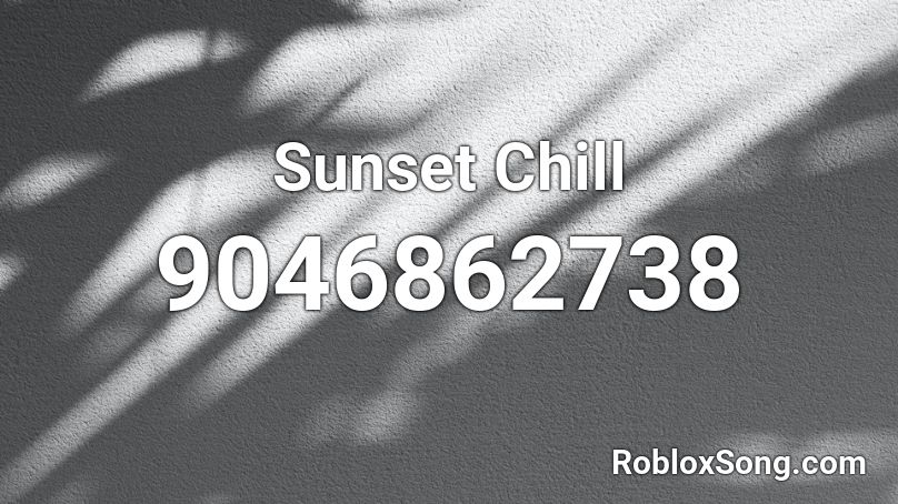 Sunset Chill Roblox ID