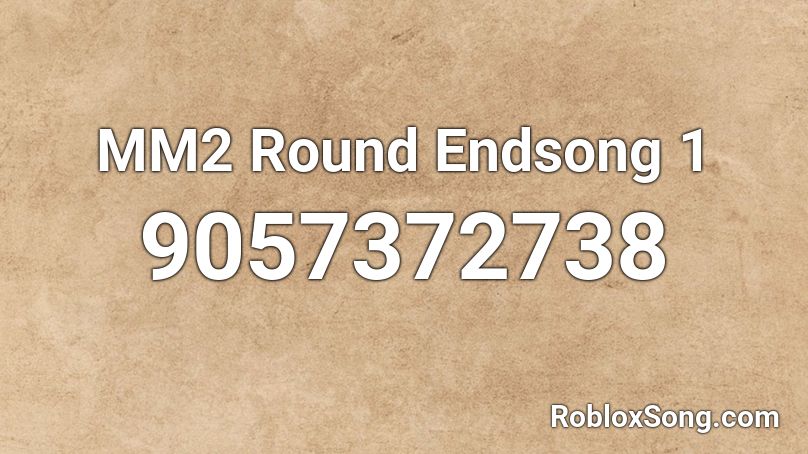 MM2 Round Endsong 1 Roblox ID