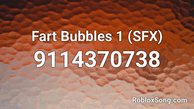 Fart Bubbles 1 (SFX) Roblox ID