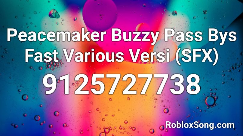 Peacemaker Buzzy Pass Bys Fast Various Versi (SFX) Roblox ID